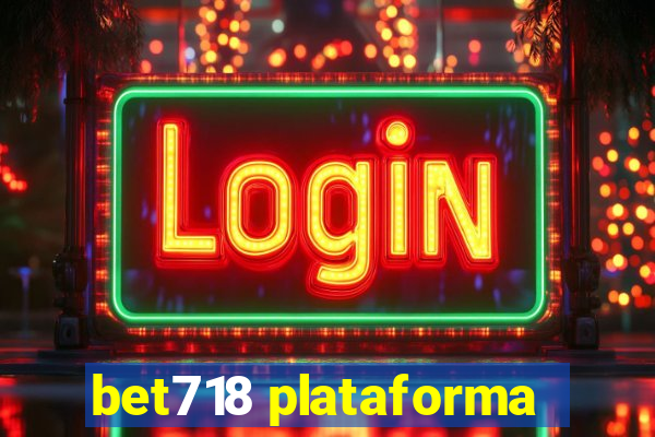 bet718 plataforma